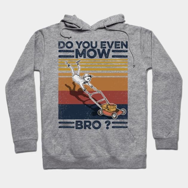 Lawn Mower Do You Even Mow Bro Hoodie by Sunset beach lover